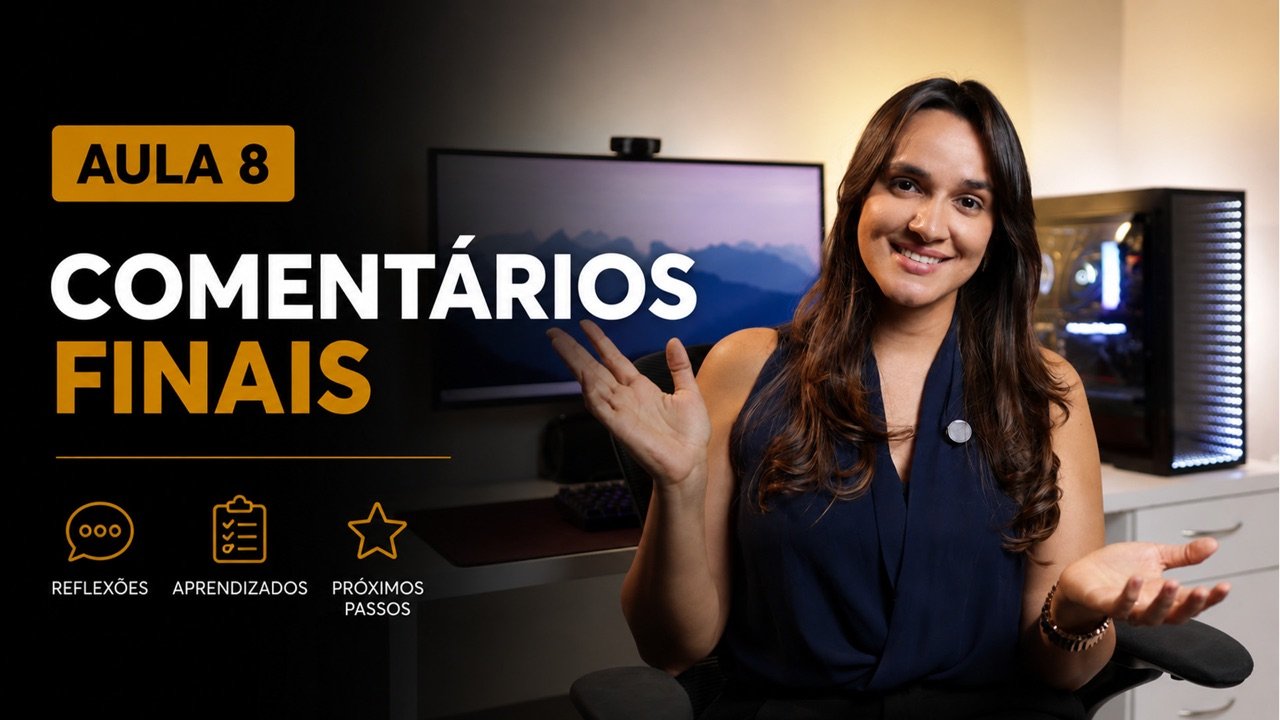 Aula 8 — Comentários Finais